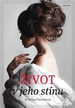 Život v jeho stínu - Kristína Pavelková