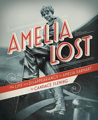 Amelia Lost: The Life and Disappearance of Amelia Earhart (Fleming Candace)(Pevná vazba)