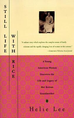 Still Life with Rice: A Young American Woman Discovers the Life and Legacy of Her Korean Grandmother (Lee Helie)(Paperback)