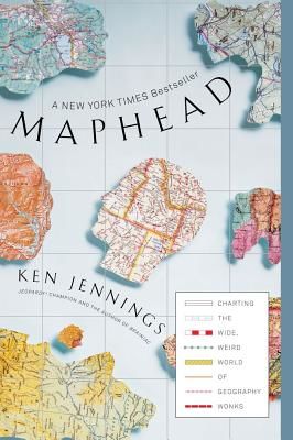 Maphead: Charting the Wide, Weird World of Geography Wonks (Jennings Ken)(Paperback)