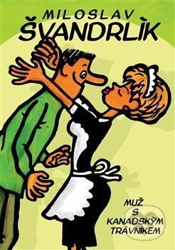 Muž s kanadským trávníkem - Miloslav Švandrlík, Jiří Winter Neprakta (ilustrácie)