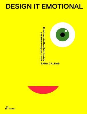 Design It Emotional: Emotions in Graphic Design and How to Spark Them (Caldas Sara)(Paperback / softback)