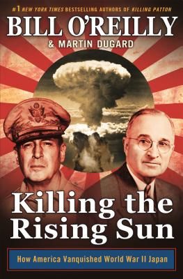 Killing the Rising Sun: How America Vanquished World War II Japan (O'Reilly Bill)(Pevná vazba)