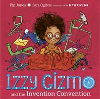 Izzy Gizmo and the Invention Convention (Jones Pip)(Paperback / softback)
