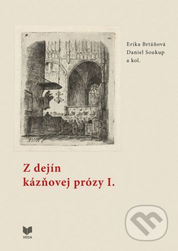 Z dejín kázňovej prózy I. - Erika Brtáňová, Daniel Soukup a kolektív