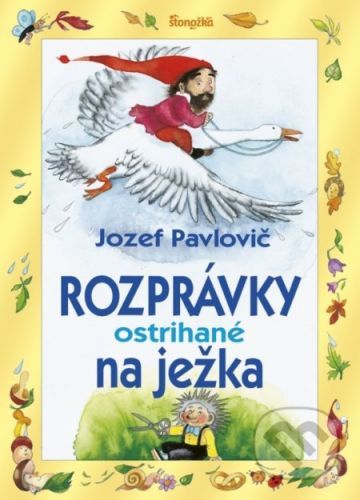 Rozprávky ostrihané na ježka - Jozef Pavlovič, Ľuba-Končeková Veselá (ilustrátor)