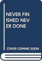 NEVER FINISHED NEVER DONE (SCHOLASTIC)(Paperback)