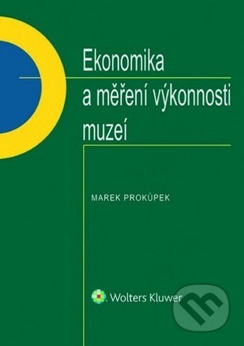 Ekonomika a měření výkonnosti muzeí - Marek Prokůpek