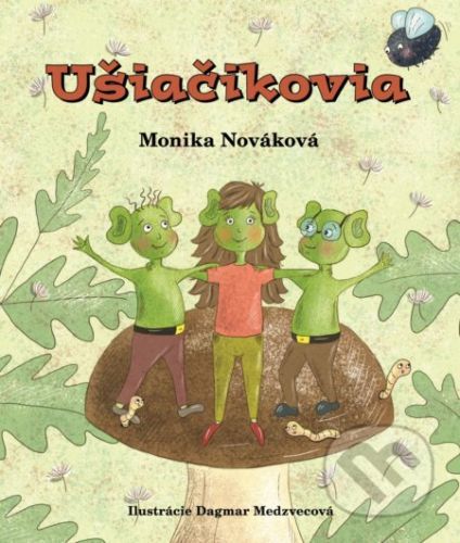 Ušiačikovia - Monika Nováková, Dagmar Medzvecová (ilustrátor)