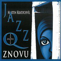 Martin Kratochvíl, Jazz Q – Znovu LP