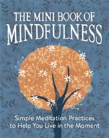 Mini Book of Mindfulness - Simple Meditation Practices to Help You Live in the Moment (Sanderson Camilla)(Pevná vazba)