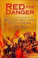 Red for Danger - The Classic History of British Railways (Rolt L. T. C.)(Paperback)