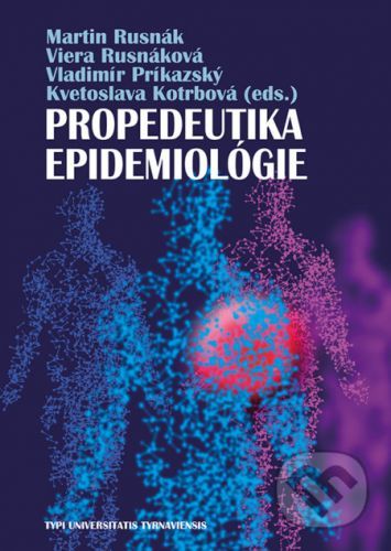 Propedeutika epidemiológie - Martin Rusnák, Viera Rusnáková, Vladimír Príkazský, Kvetoslava Kotrbová (Editor)