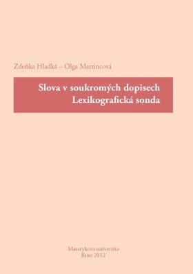 Slova v soukromých dopisech. Lexikografická sonda - Zdeňka Hladká, Olga Martincová - e-kniha