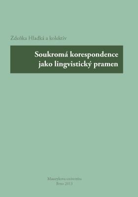 Soukromá korespondence jako lingvistický pramen - Zdeňka Hladká, Robert Adam, Dana Hlaváčková, Jana Hoffmannová - e-kniha