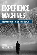 Experience Machines - The Philosophy of Virtual Worlds(Paperback)