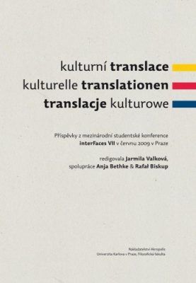 Kulturní translace / Kulturelle Translationen / Translacje kulturowe / Příspěvky z mezinárodní studentské konference interFaces VII v červnu 2009 v Pr