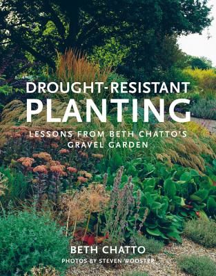 Drought-Resistant Planting: Lessons from Beth Chatto's Gravel Garden (Chatto Beth)(Paperback)