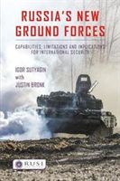 Russia's New Ground Forces - Capabilities, Limitations and Implications for International Security (Sutyagi Igor)(Paperback)