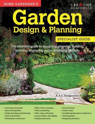 Home Gardener's Garden Design & Planning: Designing, Planning, Building, Planting, Improving and Maintaining Gardens (Bridgewater A. &. G.)(Paperback)