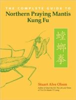 The Complete Guide to Northern Praying Mantis Kung Fu (Olson Stuart Alve)(Paperback)