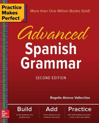 Practice Makes Perfect: Advanced Spanish Grammar, Second Edition (Vallecillos Rogelio Alonso)(Paperback)