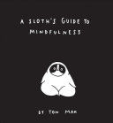 A Sloth's Guide to Mindfulness (Mak Ton)(Pevná vazba)