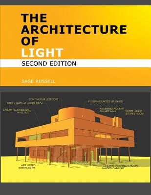 The Architecture of Light (2nd Edition): Architectural Lighting Design Concepts and Techniques (Russell Sage)(Paperback)