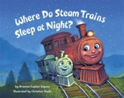 Where Do Steam Trains Sleep at Night? (Sayres Brianna Caplan)(Board Books)