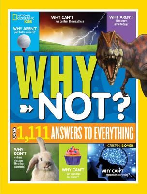 National Geographic Kids Why Not?: Over 1,111 Answers to Everything (Boyer Crispin)(Pevná vazba)