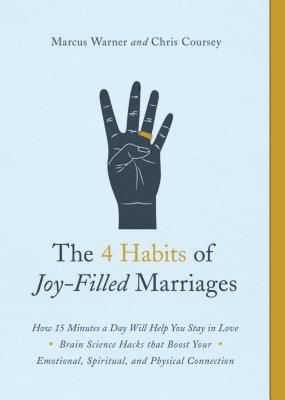 The 4 Habits of Joy-Filled Marriages: How 15 Minutes a Day Will Help You Stay in Love (Warner Marcus)(Paperback)