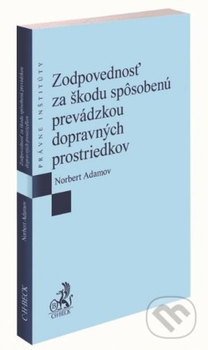 Zodpovednosť za škodu spôsobenú prevádzkou dopravných prostriedkov - Norbert Adamov