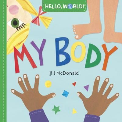 Hello, World! My Body (McDonald Jill)(Board Books)