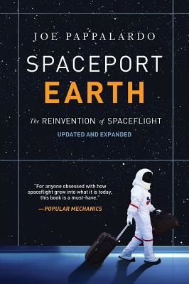 Spaceport Earth: The Reinvention of Spaceflight (Pappalardo Joe)(Paperback)