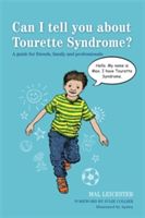 Can I Tell You about Tourette Syndrome?: A Guide for Friends, Family and Professionals (Leicester Mal)(Paperback)