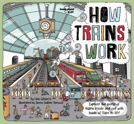 How Trains Work - Clive Gifford, James Gulliver Hancock (ilustrácie)