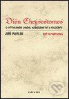 Dión Chrýsostomos - O výtvarném umění, náboženství a filosofii - Jiří Pavlík