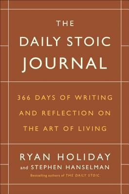 The Daily Stoic Journal: 366 Days of Writing and Reflection on the Art of Living (Holiday Ryan)(Pevná vazba)