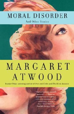 Moral Disorder and Other Stories (Atwood Margaret)(Paperback)