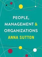 People, Management and Organizations (Sutton Anna)(Paperback)