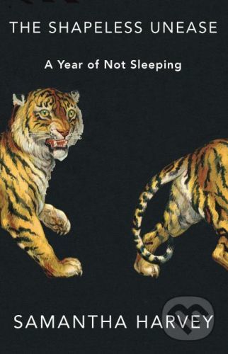 The Shapeless Unease - Samantha Harvey