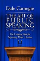 The Art of Public Speaking: The Original Tool for Improving Public Oration (Carnegie)(Paperback)