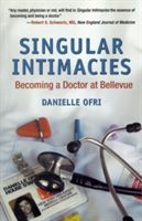 Singular Intimacies: Becoming a Doctor at Bellevue (Ofri Danielle)(Paperback)