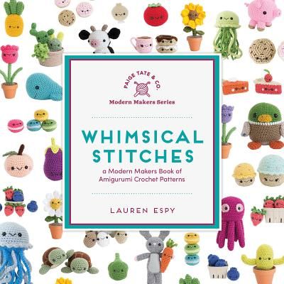 Whimsical Stitches: A Modern Makers Book of Amigurumi Crochet Patterns (Espy Lauren)(Pevná vazba)