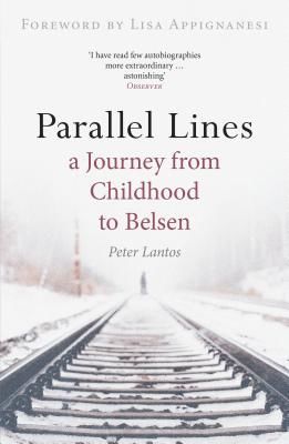 Parallel Lines: A Journey from Childhood to Belsen (Lantos Peter)(Paperback)