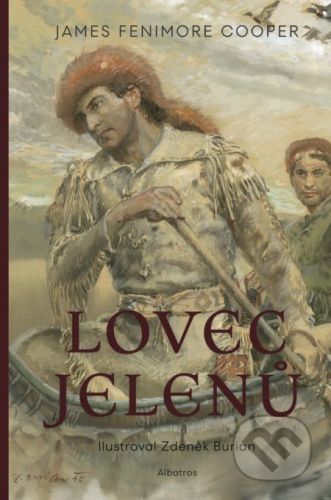 Lovec jelenů - James Fenimore Cooper, Zdeněk Burian (ilustrátor)