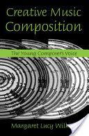 Creative Music Composition (Wilkins Margaret Lucy)(Paperback)