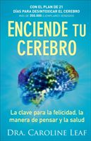 Enciende Tu Cerebro: La Clave Para La Felicidad, La Manera de Pensar y La Salud (Leaf Dr Caroline)(Paperback)