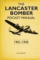 The Lancaster Bomber Pocket Manual: 1941-1945 (Robson Martin)(Pevná vazba)