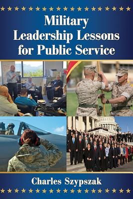 Military Leadership Lessons for Public Service (Szypszak Charles)(Paperback)